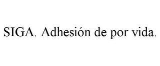 SIGA. ADHESIÓN DE POR VIDA. trademark