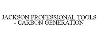 JACKSON PROFESSIONAL TOOLS - CARBON GENERATION trademark