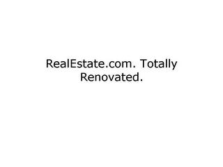 REALESTATE.COM TOTALLY RENOVATED. trademark