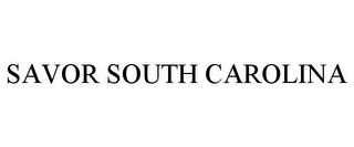 SAVOR SOUTH CAROLINA trademark