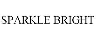 SPARKLE BRIGHT trademark