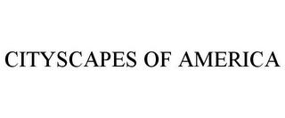 CITYSCAPES OF AMERICA trademark