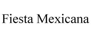 FIESTA MEXICANA trademark