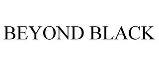 BEYOND BLACK trademark