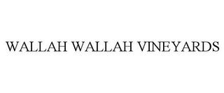 WALLAH WALLAH VINEYARDS trademark