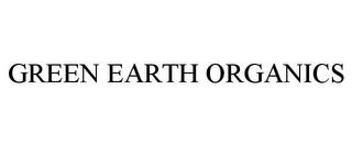 GREEN EARTH ORGANICS trademark