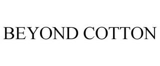 BEYOND COTTON trademark