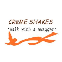 CREME SHAKES "WALK WITH A SWAGGER" trademark