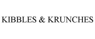 KIBBLES & KRUNCHES trademark