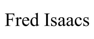 FRED ISAACS trademark