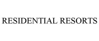 RESIDENTIAL RESORTS trademark