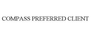 COMPASS PREFERRED CLIENT trademark