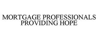 MORTGAGE PROFESSIONALS PROVIDING HOPE trademark