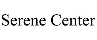 SERENE CENTER trademark