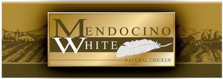 MENDOCINO WHITE NATURAL CHICKEN trademark