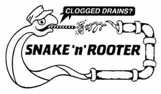 SNAKE 'N' ROOTER CLOGGED DRAINS? trademark