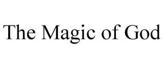 THE MAGIC OF GOD trademark