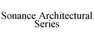 SONANCE ARCHITECTURAL SERIES trademark