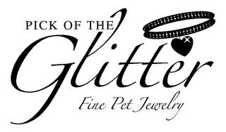 PICK OF THE GLITTER FINE PET JEWELRY trademark