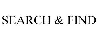 SEARCH & FIND trademark