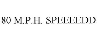 80 M.P.H. SPEEEEDD trademark