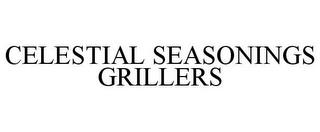 CELESTIAL SEASONINGS GRILLERS trademark