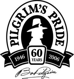 PILGRIM'S PRIDE 1946 60 YEARS 2006 BO PILGRIM trademark