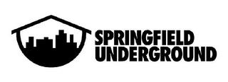 SPRINGFIELD UNDERGROUND trademark