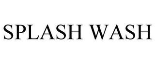 SPLASH WASH trademark