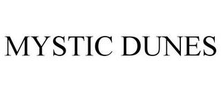 MYSTIC DUNES trademark