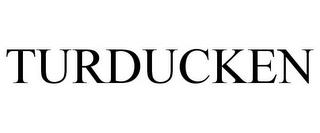 TURDUCKEN trademark