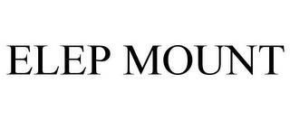 ELEP MOUNT trademark