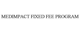 MEDIMPACT FIXED FEE PROGRAM trademark