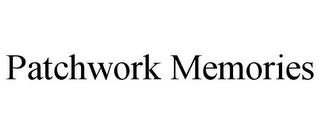 PATCHWORK MEMORIES trademark