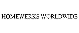 HOMEWERKS WORLDWIDE trademark