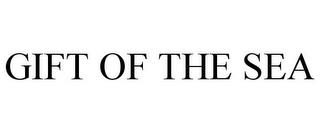 GIFT OF THE SEA trademark