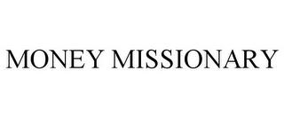 MONEY MISSIONARY trademark