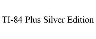 TI-84 PLUS SILVER EDITION trademark