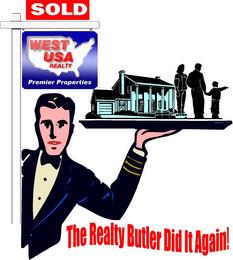 THE REALTY BUTLER DID IT AGAIN! SOLD WEST USA PREMIER PROPERTIES trademark