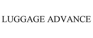 LUGGAGE ADVANCE trademark