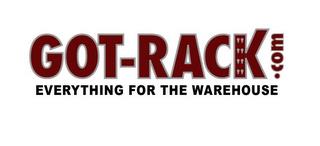 GOT-RACK.COM EVERYTHING FOR THE WAREHOUSE trademark