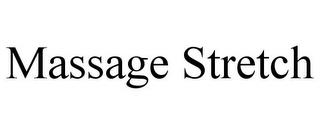 MASSAGE STRETCH trademark