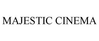 MAJESTIC CINEMA trademark