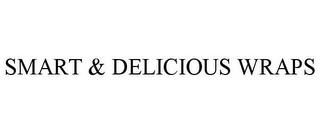 SMART & DELICIOUS WRAPS trademark