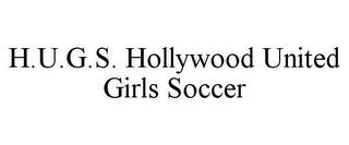 H.U.G.S. HOLLYWOOD UNITED GIRLS SOCCER trademark