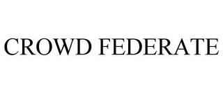 CROWD FEDERATE trademark