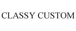 CLASSY CUSTOM trademark