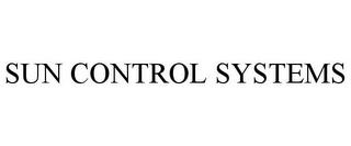 SUN CONTROL SYSTEMS trademark