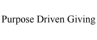 PURPOSE DRIVEN GIVING trademark