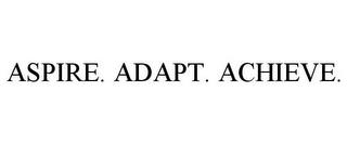 ASPIRE. ADAPT. ACHIEVE. trademark